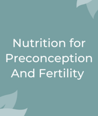 Book an Appointment with Nutrition For Fertility And Preconception Workshop for Workshops & Classes