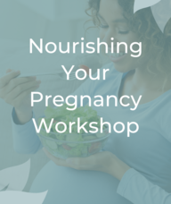 Book an Appointment with Nourishing Your Pregnancy for Workshops & Classes