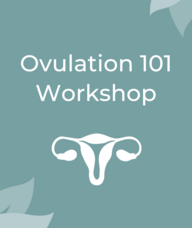 Book an Appointment with Ovulation 101: Understanding Your Cycle For Conception for Workshops & Classes